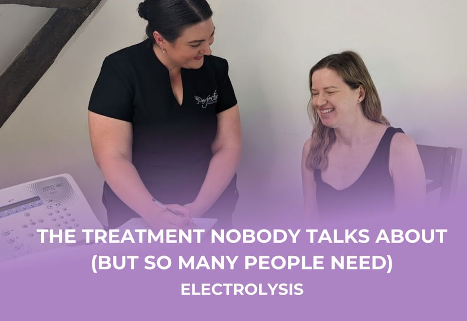 The Quiet Treatment Nobody Talks About…Electrolysis